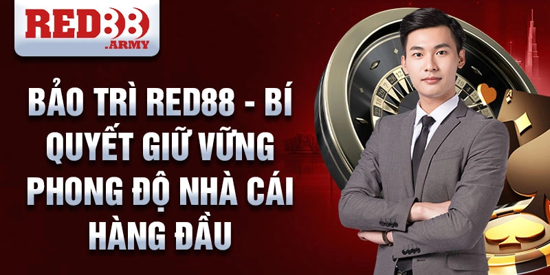 Bảo trì red88 - Bí quyết giữ vững phong độ nhà cái hàng đầu