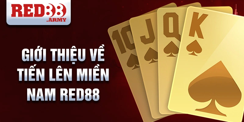 Tiến lên Miền Nam Red88: Dẫn Đầu Xu Hướng Trực Tuyến 2 Giới thiệu về tiến lên miền nam red88