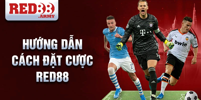 Bóng đá Red88: Nền tảng cá cược trực tuyến uy tín 2 Hướng dẫn cách đặt cược Red88