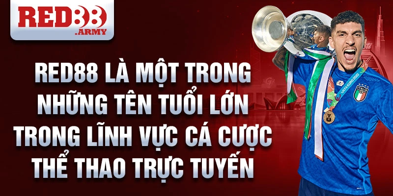 Red88 là một trong những tên tuổi lớn trong lĩnh vực cá cược thể thao trực tuyến