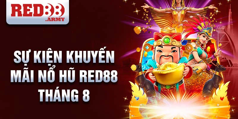 Khuyến Mãi Nổ Hũ Red88 Tháng 8 Cơ Hội Thắng Jackpot Khổng Lồ 2 Sự kiện khuyến mãi nổ hũ red88 tháng 8