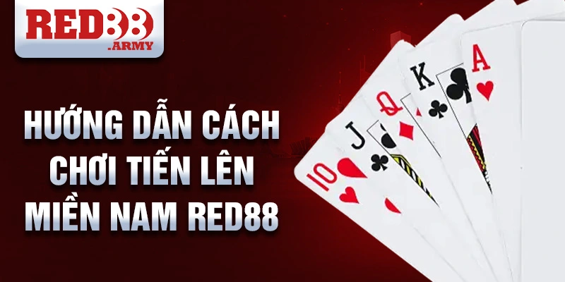 Tiến lên Miền Nam Red88: Dẫn Đầu Xu Hướng Trực Tuyến 3 Hướng dẫn cách chơi tiến lên miền nam red88