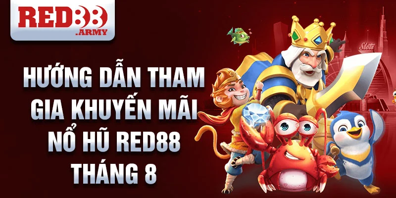 Khuyến Mãi Nổ Hũ Red88 Tháng 8 Cơ Hội Thắng Jackpot Khổng Lồ 3 Hướng dẫn tham gia khuyến mãi nổ hũ red88 tháng 8