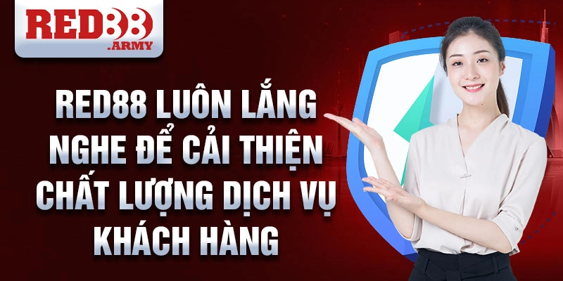 CSKH red88 2 Red88 luôn lắng nghe để cải thiện chất lượng dịch vụ khách hàng