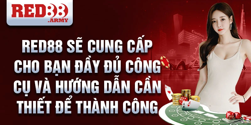 RED88 sẽ cung cấp cho bạn đầy đủ công cụ và hướng dẫn cần thiết để thành công