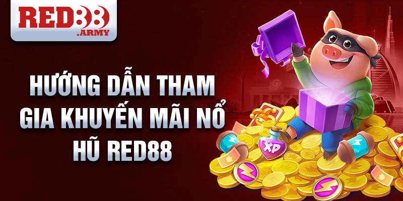 Khuyến Mãi Nổ Hũ Red88: Cách Chơi Đỉnh Cao, Trúng Lớn Không Tưởng 4 Hướng dẫn tham gia khuyến mãi nổ hũ red88