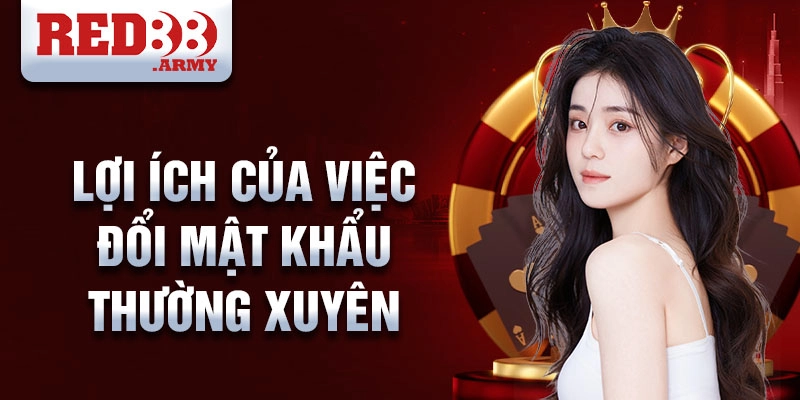Lợi ích của việc đổi mật khẩu thường xuyên