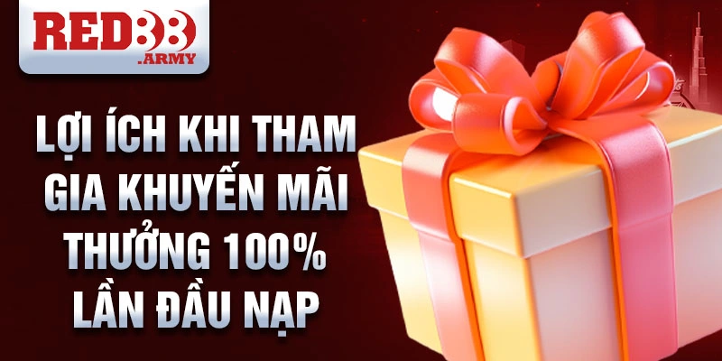 Khuyến mãi thưởng 100% cho lần nạp đầu tiên tại Red88 4 Lợi ích khi tham gia khuyến mãi thưởng 100% lần đầu nạp