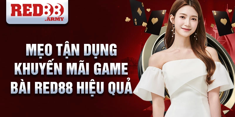 Khuyến Mãi Game Bài Red88: Cơ Hội Vàng Cho Người Chơi Cờ Bạc 4 Mẹo Tận Dụng Khuyến Mãi Game Bài Red88 Hiệu Quả