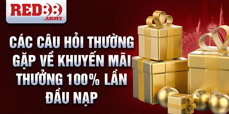 Khuyến mãi thưởng 100% cho lần nạp đầu tiên tại Red88 5 Các câu hỏi thường gặp về khuyến mãi thưởng 100% lần đầu nạp