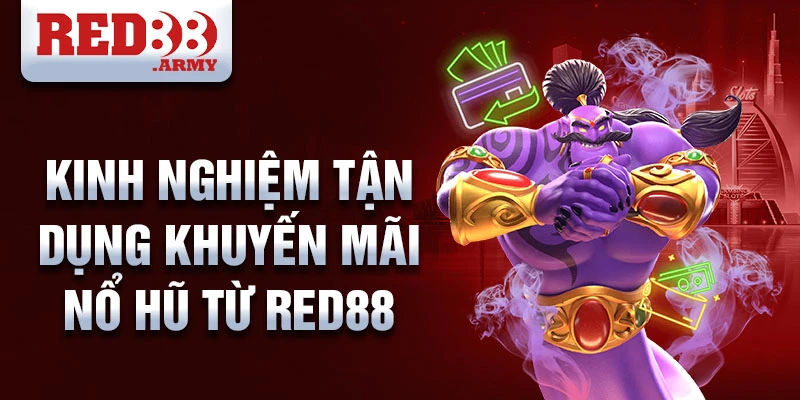 Khuyến Mãi Nổ Hũ Red88: Cách Chơi Đỉnh Cao, Trúng Lớn Không Tưởng 5 Kinh nghiệm tận dụng khuyến mãi nổ hũ từ red88