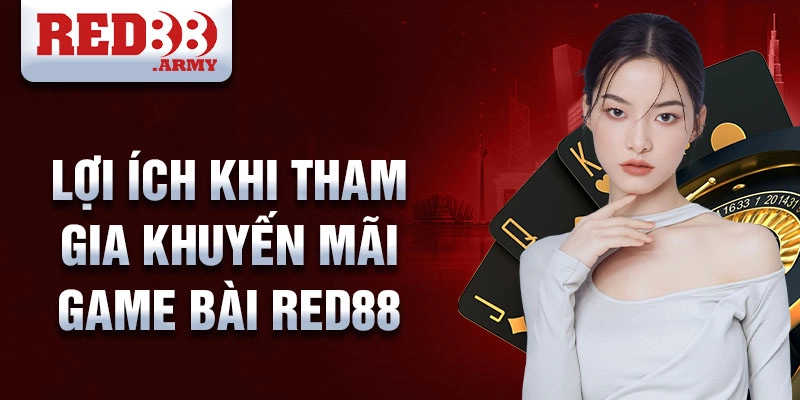 Khuyến Mãi Game Bài Red88: Cơ Hội Vàng Cho Người Chơi Cờ Bạc 5 Lợi Ích Khi Tham Gia Khuyến Mãi Game Bài Red88