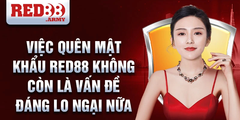 Việc quên mật khẩu RED88 không còn là vấn đề đáng lo ngại nữa