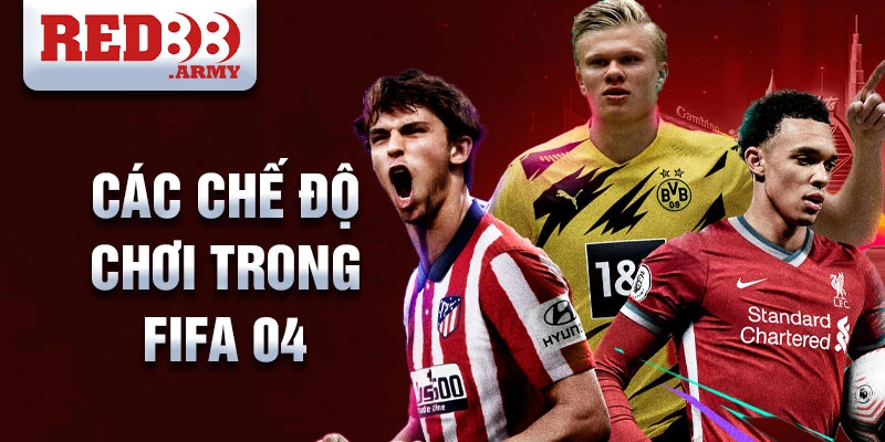 Hướng Dẫn Chơi FIFA04: Trở Về Tuổi Thơ Cùng Huyền Thoại Bóng Đá 2 Các chế độ chơi trong FIFA 04
