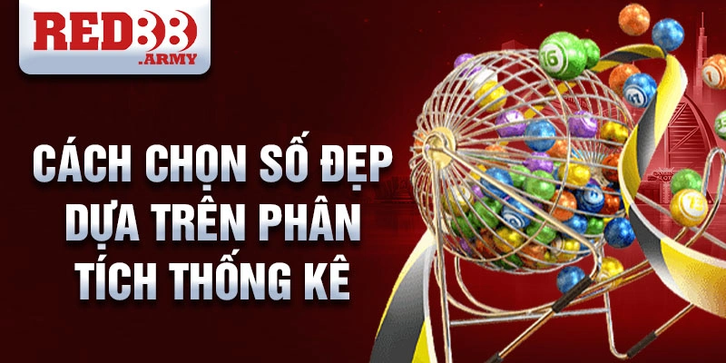 Số đẹp xổ số miền Bắc hôm nay: Mở ra bí mật đằng sau 4 Cách chọn số đẹp dựa trên phân tích thống kê